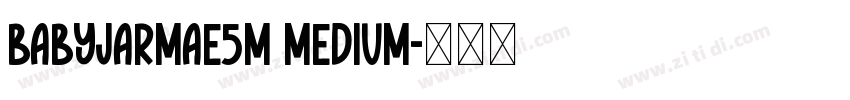 BabyJarmae5m Medium字体转换